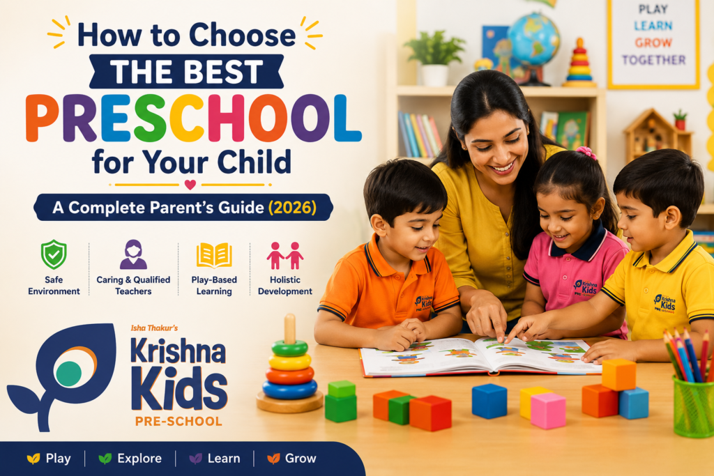 How to Choose the Best Preschool for Your Child: A Complete Parent’s Guide (2026)